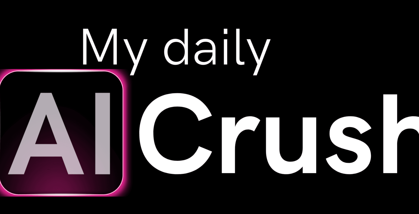 My daily AI Crush banner